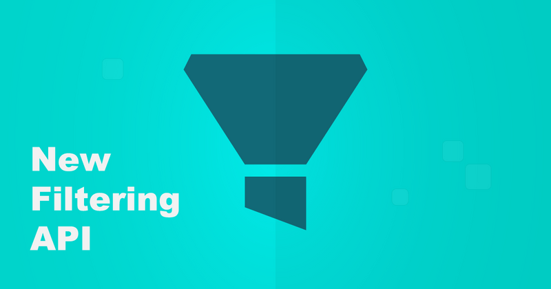 The new Filtering API